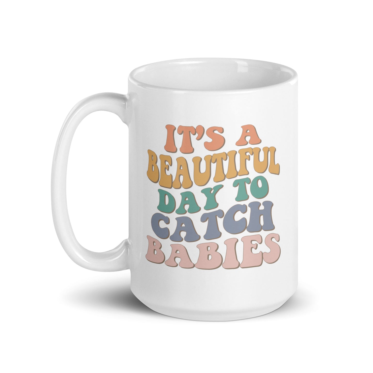 It's A Beautiful Day To Catch Babies Coffee Mug (Free Shipping)