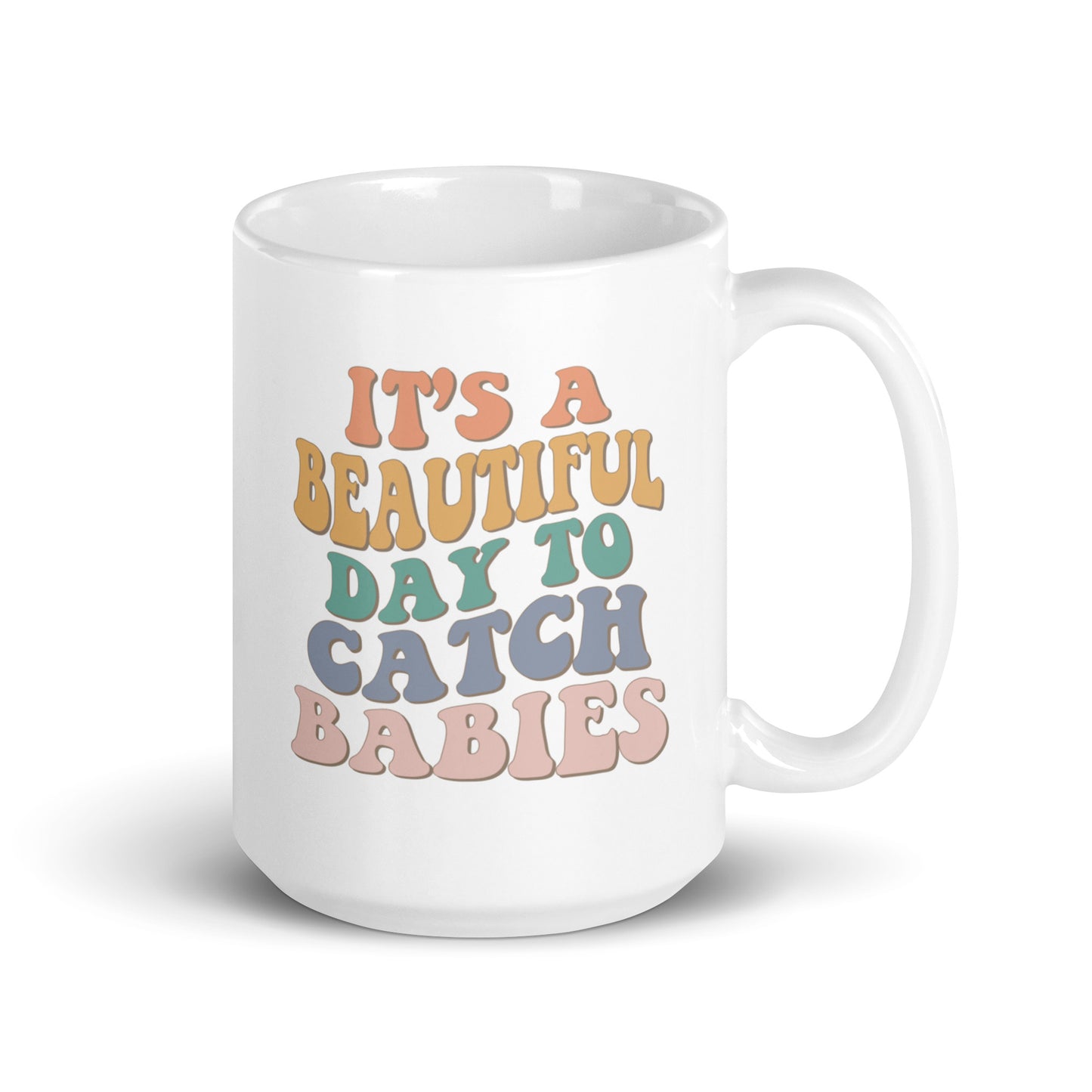 It's A Beautiful Day To Catch Babies Coffee Mug (Free Shipping)