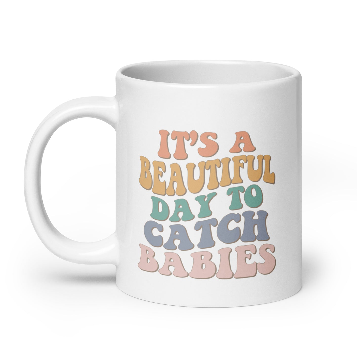 It's A Beautiful Day To Catch Babies Coffee Mug (Free Shipping)